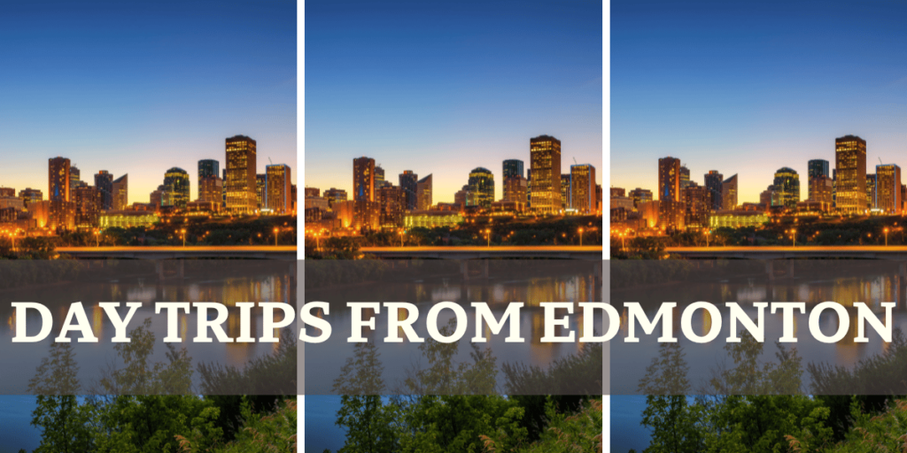 Day Trips From Edmonton - City if Edmonton