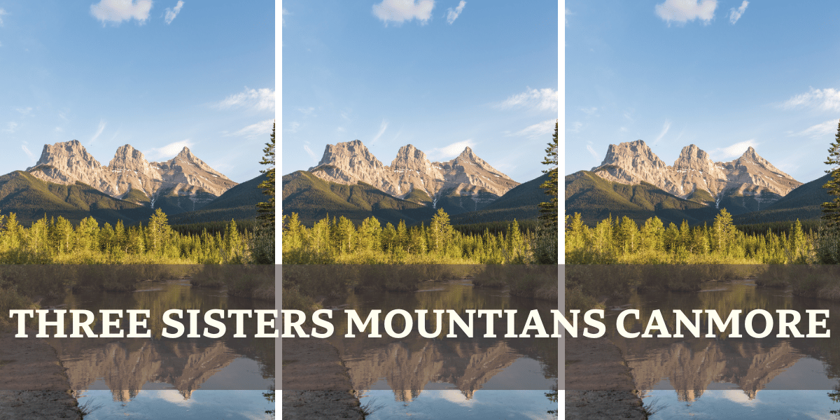 Ultimate Guide To Exploring Three Sisters Mountains Canmore - Along The ...