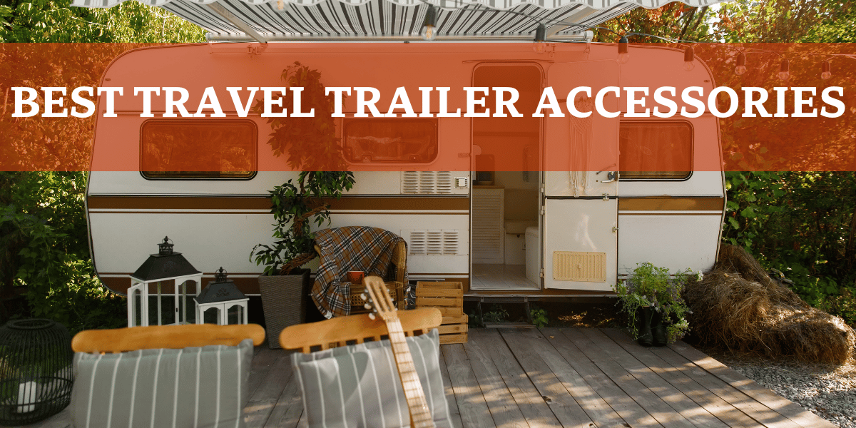 Travel Trailer Setup - Best Travel Trailer Accessories