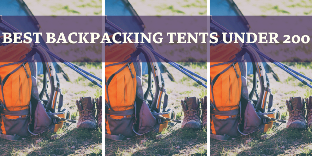 Best Backpacking Tents Under 200