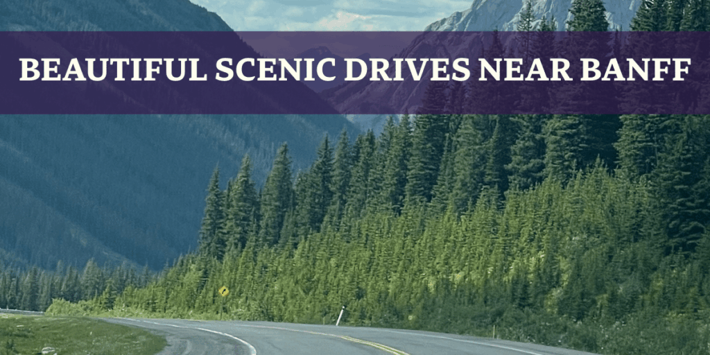 Beautiful Scenic Drives Near Banff