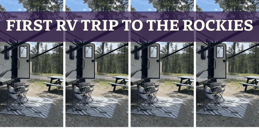 First RV Trip To The Rockies - Travel Trailer Set Up In Golden BC