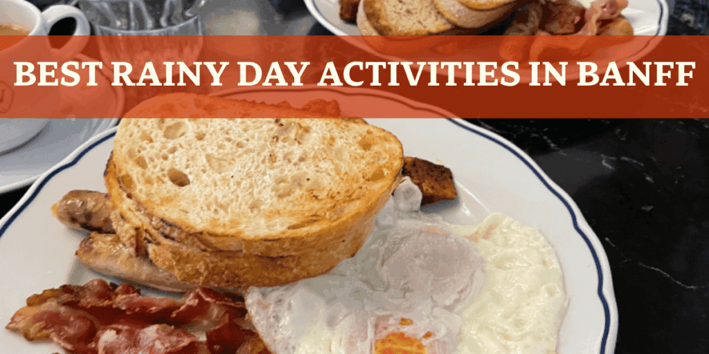 toast with egg and bacon on white plate - Best Rainy Day Activities in Banff