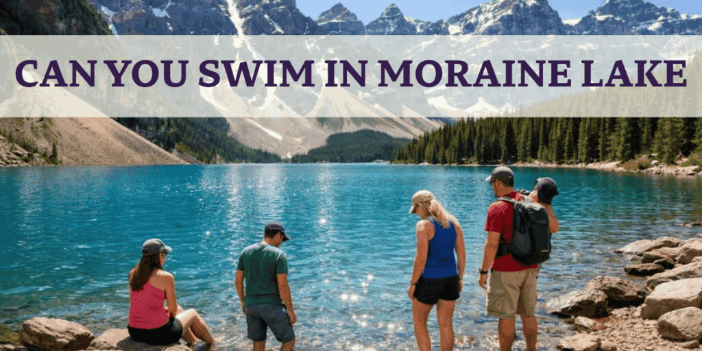 People over looking Moriane Lake - Can you Swim in moraine lake